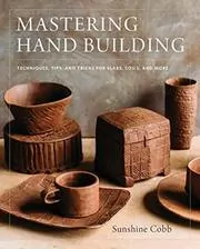 Book cover for "Mastering Hand Building" by Sunshine Cobb