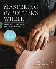 Book cover for "Mastering the Potter's Wheel" by Ben Carter