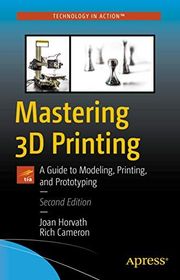 Book cover for "Mastering 3D Printing" by Joan Horvath and Rich Cameron