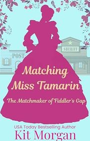 Book cover for "Matching Miss Tamarin" by Kit Morgan