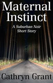 Book cover for "Maternal Instinct" by Cathryn Grant