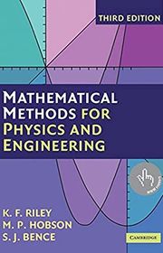 Book cover for "Mathematical Methods for Physics and Engineering" by K. F. Riley, M. P. Hobson and S. J. Bence