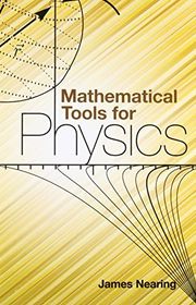 Book cover for "Mathematical Tools for Physics" by James Nearing