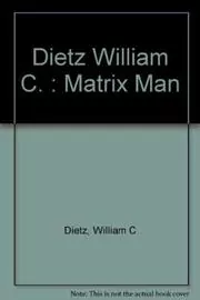 Book cover for "Matrix Man" by William C Dietz