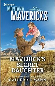 Book cover for "Maverick's Secret Daughter" by Catherine Mann