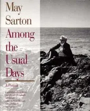 May Sarton Among the Usual Days