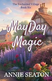 Book cover for "MayDay Magic" by Annie Seaton