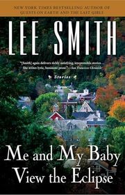 Book cover for "Me and My Baby View the Eclipse" by Lee Smith