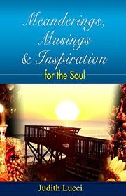 Book cover for "Meanderings, Musings, and Inspiration for the Soul" by Judith Lucci