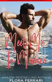Book cover for "Meet Me In Monaco" by Flora Ferrari