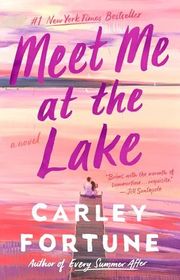 Book cover for "Meet Me at the Lake" by Carley Fortune