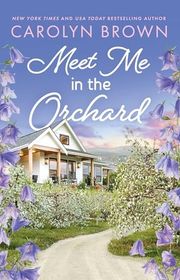 Book cover for "Meet Me in the Orchard" by Carolyn Brown