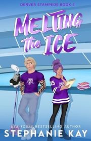 Book cover for "Melting the Ice" by Stephanie Kay