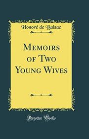 Book cover for "Memoirs of Two Young Wives" by Honore de Balzac