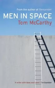 Book cover for "Men in Space" by Tom McCarthy