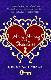 Book cover for "Men, Money and Chocolate" by Menna van Praag