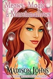 Book cover for "Meows, Magic & Marshmallows" by Madison Johns