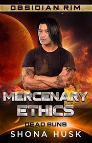Book cover for "Mercenary Ethics: Obsidian Rim" by Shona Husk