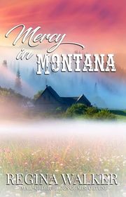 Book cover for "Mercy in Montana" by Regina Walker