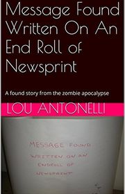 Book cover for "Message Found Written On An End Roll of Newsprint"