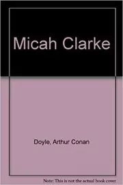 Book cover for "Micah Clarke" by Arthur Conan Doyle