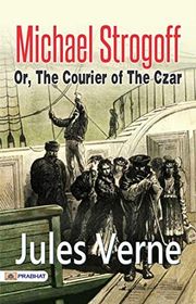 Book cover for "Michael Strogoff or, The Courier of the Czar" by Jules Verne