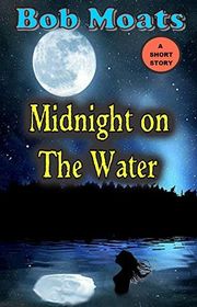 Book cover for "Midnight on the Water" by Bob Moats