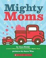 Book cover for "Mighty Moms" by Joan Holub