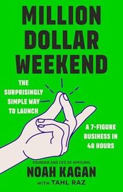 Book cover for "Million Dollar Weekend: The Surprisingly Simple Way to Launch a 7-Figure Business in 48 Hours" by Noah Kagan and Tahl Raz