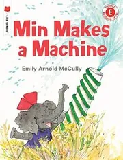 Book cover for "Min Makes a Machine" by Emily Arnold McCully