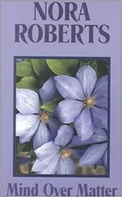 Book cover for "Mind Over Matter" by Nora Roberts