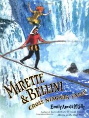 Book cover for "Mirette and Bellini Cross Niagara Falls" by Emily Arnold McCully