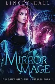Book cover for "Mirror Mage" by Linsey Hall