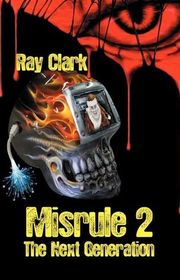 Book cover for "Misrule 2: The Next Generation" by Ray Clark