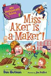Book cover for "Miss Aker Is a Maker!" by Dan Gutman