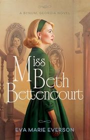 Book cover for "Miss Beth Bettencourt" by Eva Marie Everson