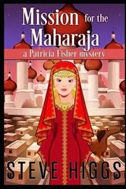 Book cover for "Mission for the Maharaja" by Steve Higgs