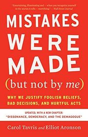 Book cover for "Mistakes Were Made (But Not by Me): Why We Justify Foolish Beliefs, Bad Decisions, and Hurtful Acts" by Carol Tavris and Elliot Aronson