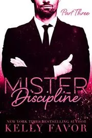 Book cover for "Mister Discipline: Part Three" by Kelly Favor