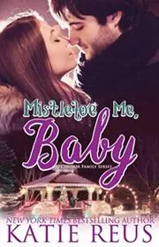 Book cover for "Mistletoe Me, Baby" by Katie Reus