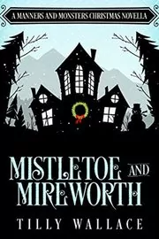 Mistletoe and Mireworth