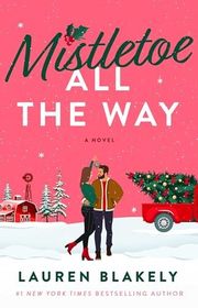 Book cover for "Mistletoe All the Way" by Lauren Blakely