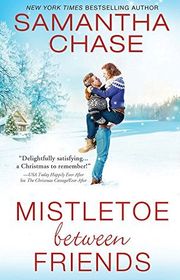 Book cover for "Mistletoe Between Friends" by Samantha Chase