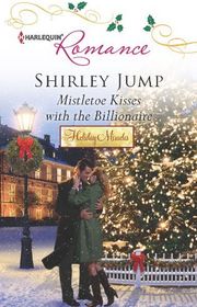 Book cover for "Mistletoe Kisses with the Billionaire" by Shirley Jump