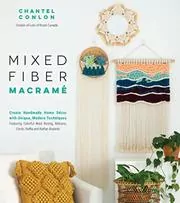 Book cover for "Mixed Fiber Macramé" by Chantel Conlon