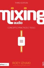 Book cover for "Mixing Audio: Concepts, Practices, and Tools" by Roey Izhaki