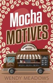 Book cover for "Mocha Motives" by Wendy Meadows