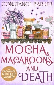 Book cover for "Mocha, Macaroons and Death" by Constance Barker