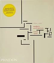 Book cover for "Modern Architecture Since 1900" by William J R Curtis