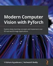 Book cover for "Modern Computer Vision with PyTorch" by V Kishore Ayyadevara